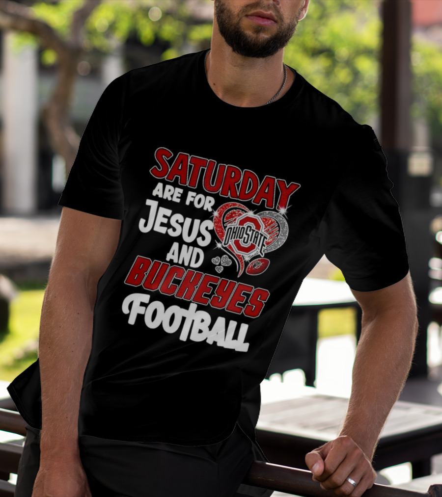 Saturday Are For Jesus And Buckeyes Football OSU Heart Football Theme T-Shirt