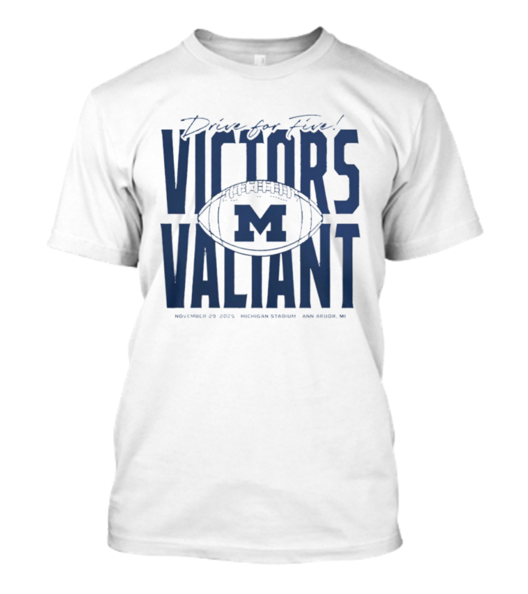 Drive For Five Victors Valiant November 25 2023 Michigan Stadium Ann Arbor MI T-Shirt