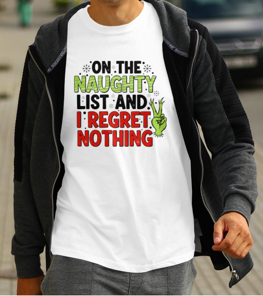 On The Naughty List And I Regret Nothing Grinch Hand Gesture T-Shirt