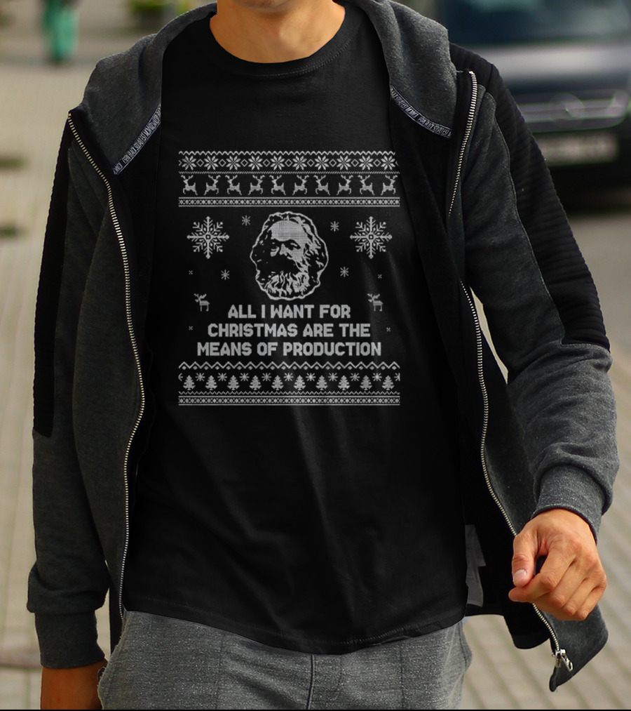 All I Want For Christmas Are The Means Of Production Ugly Xmas Graphical Elements T-Shirt