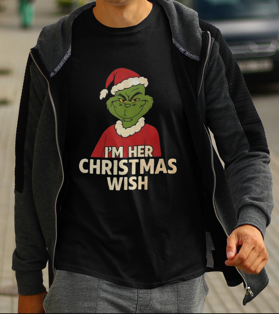 Grinch Santa Hat I'm Her Christmas Wish Merry Xmas T-Shirt