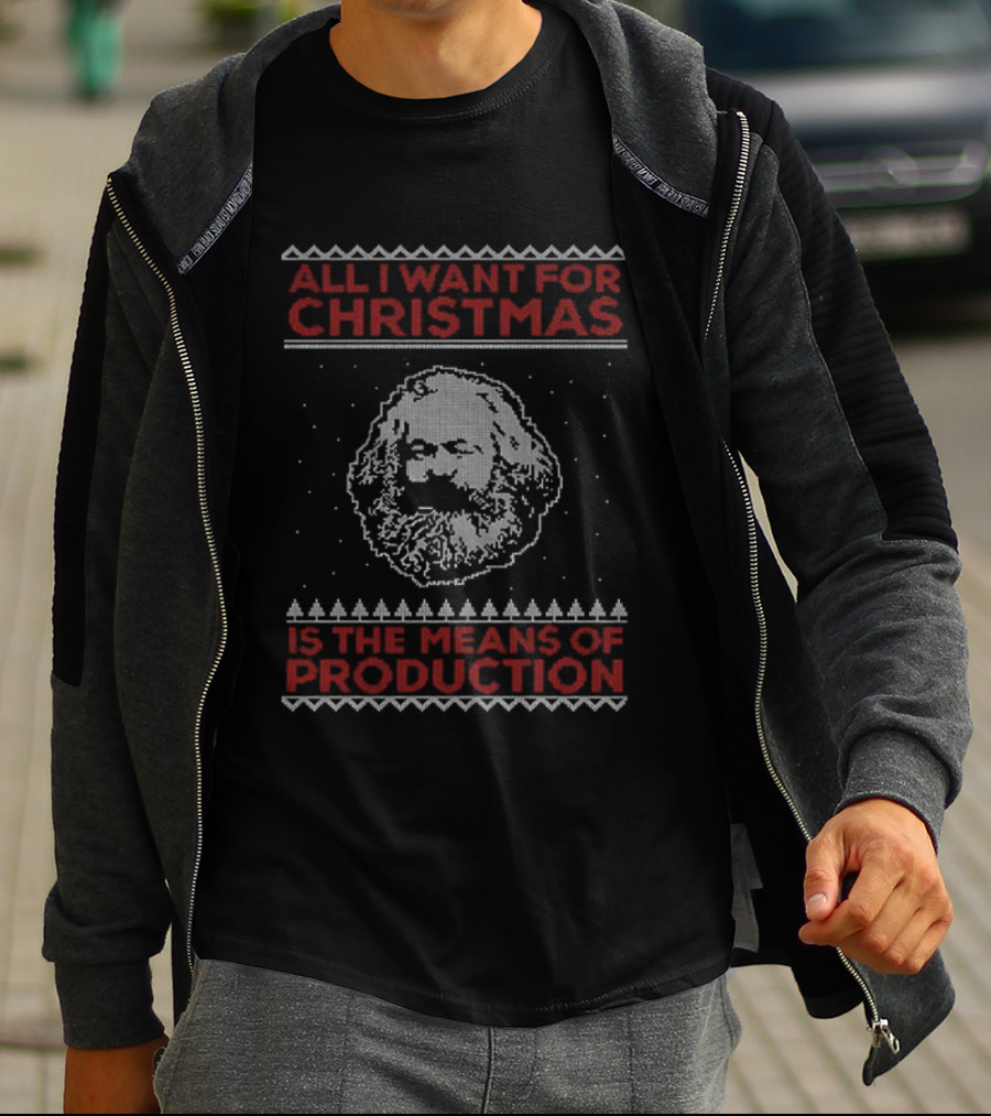 Karl Marx All I Want For Christmas Is The Means Of Production T-Shirt