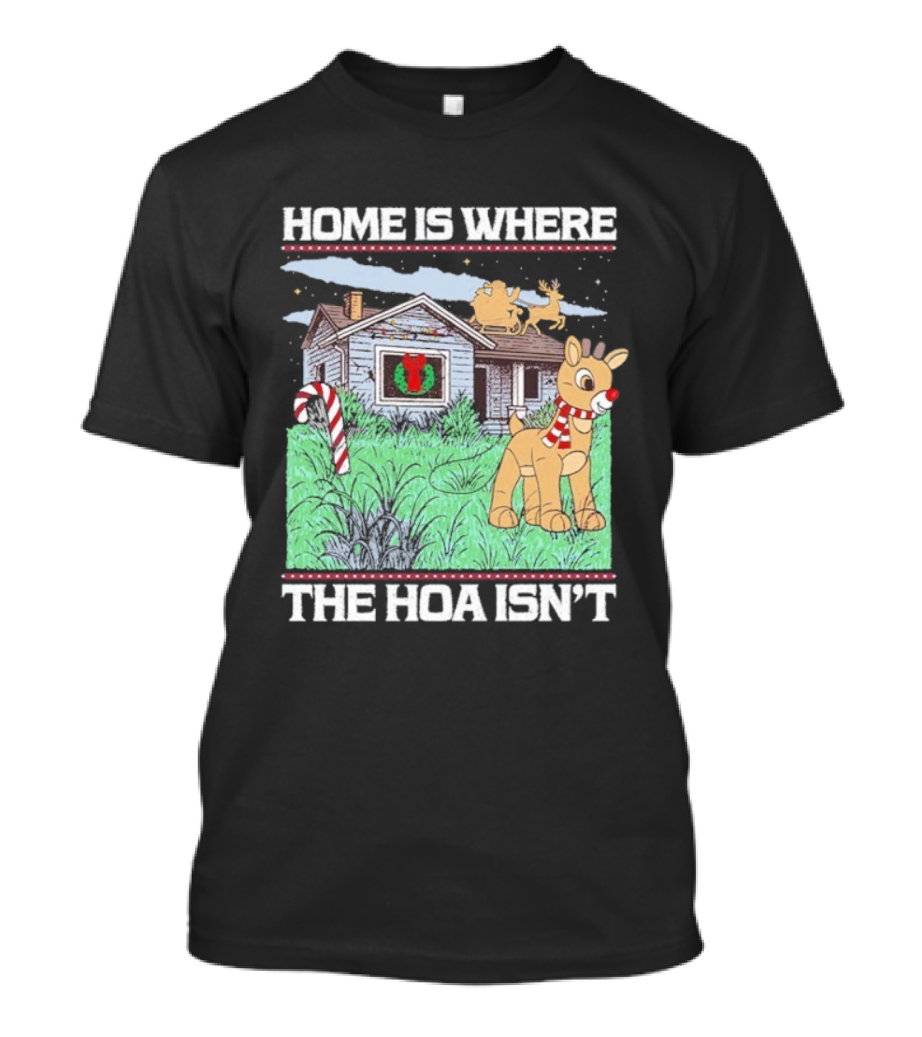 Home Is Where The HOA Isn’t Reindeer Christmas House And Santa Sleigh T-Shirt