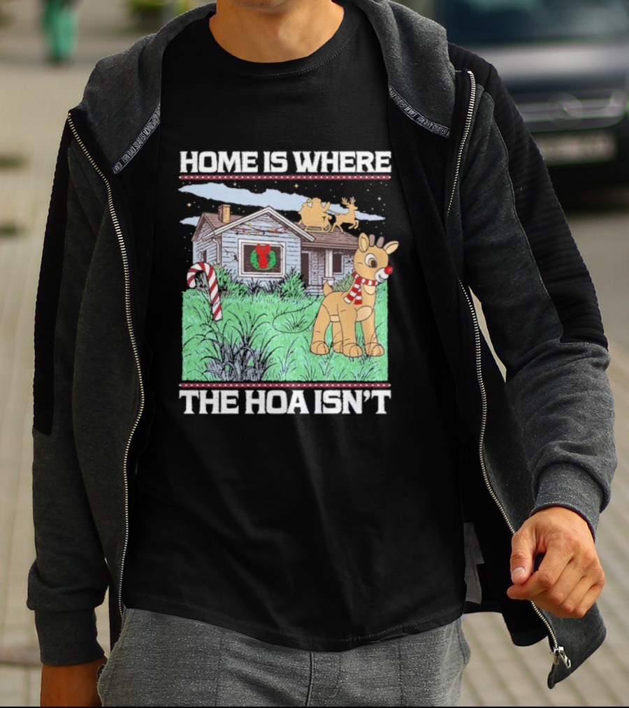 Home Is Where The HOA Isn’t Reindeer Christmas House And Santa Sleigh T-Shirt