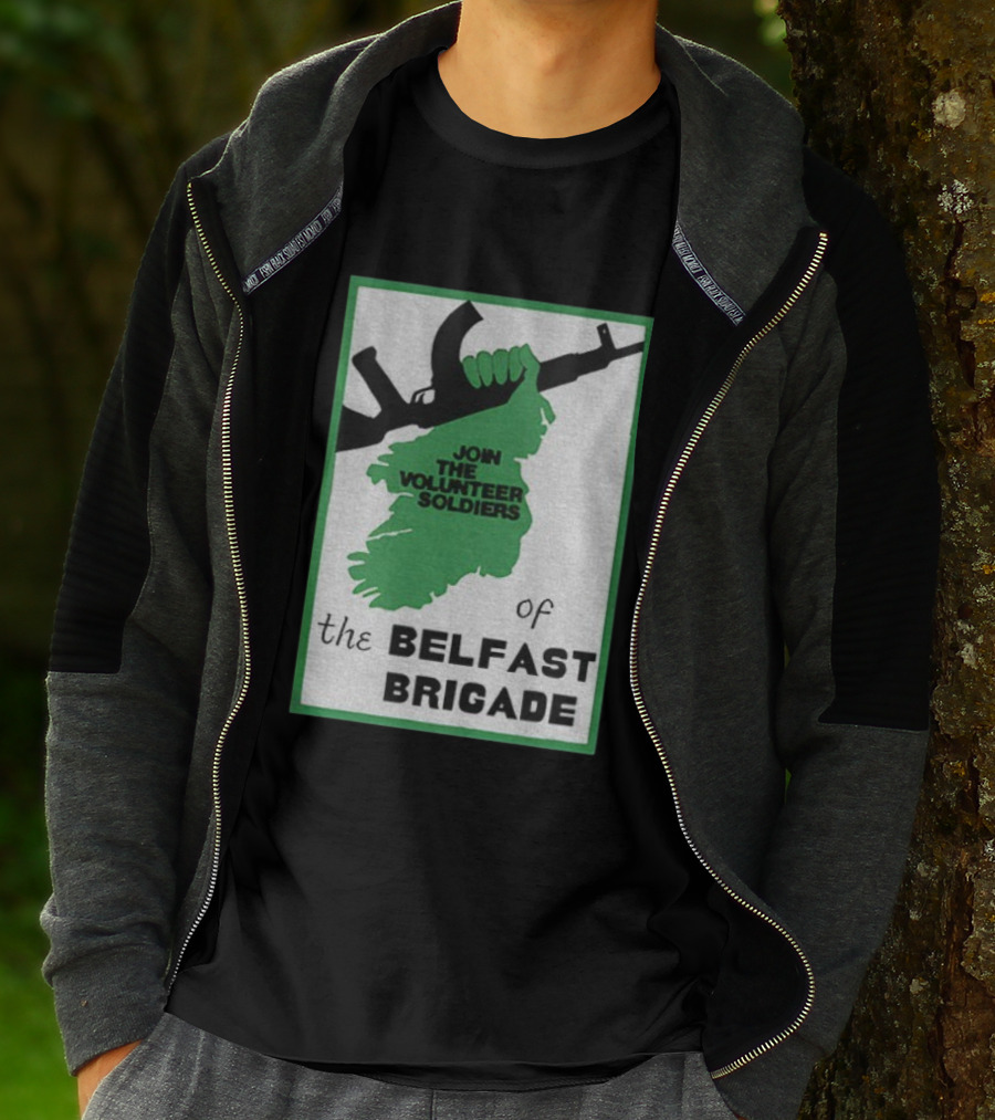 Join The Volunteer Soldiers Of The Belfast Brigade Irish Republican Army IRA Liberation Pride T-Shirt