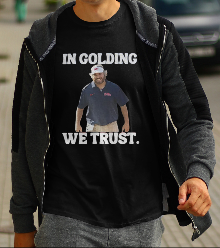 OM Rebels Football In Golding We Trust Pete Golding Support T-Shirt