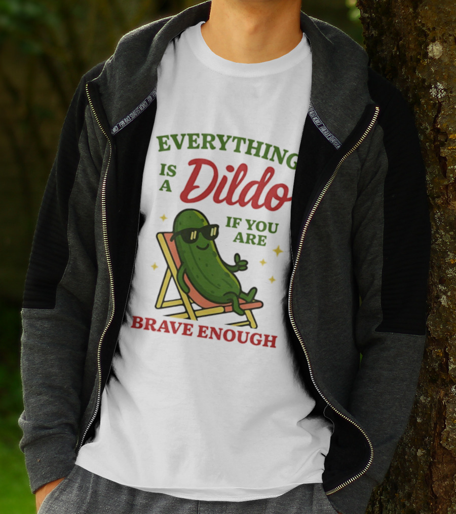 Cucumber Everything Is A Dildo If You Are Brave Enough Sunglasses Lounge Chair T-Shirt