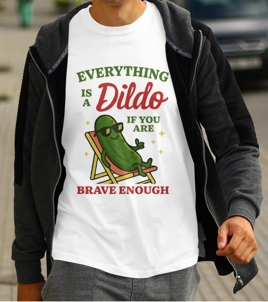 Cucumber Everything Is A Dildo If You Are Brave Enough Sunglasses Lounge Chair T-Shirt