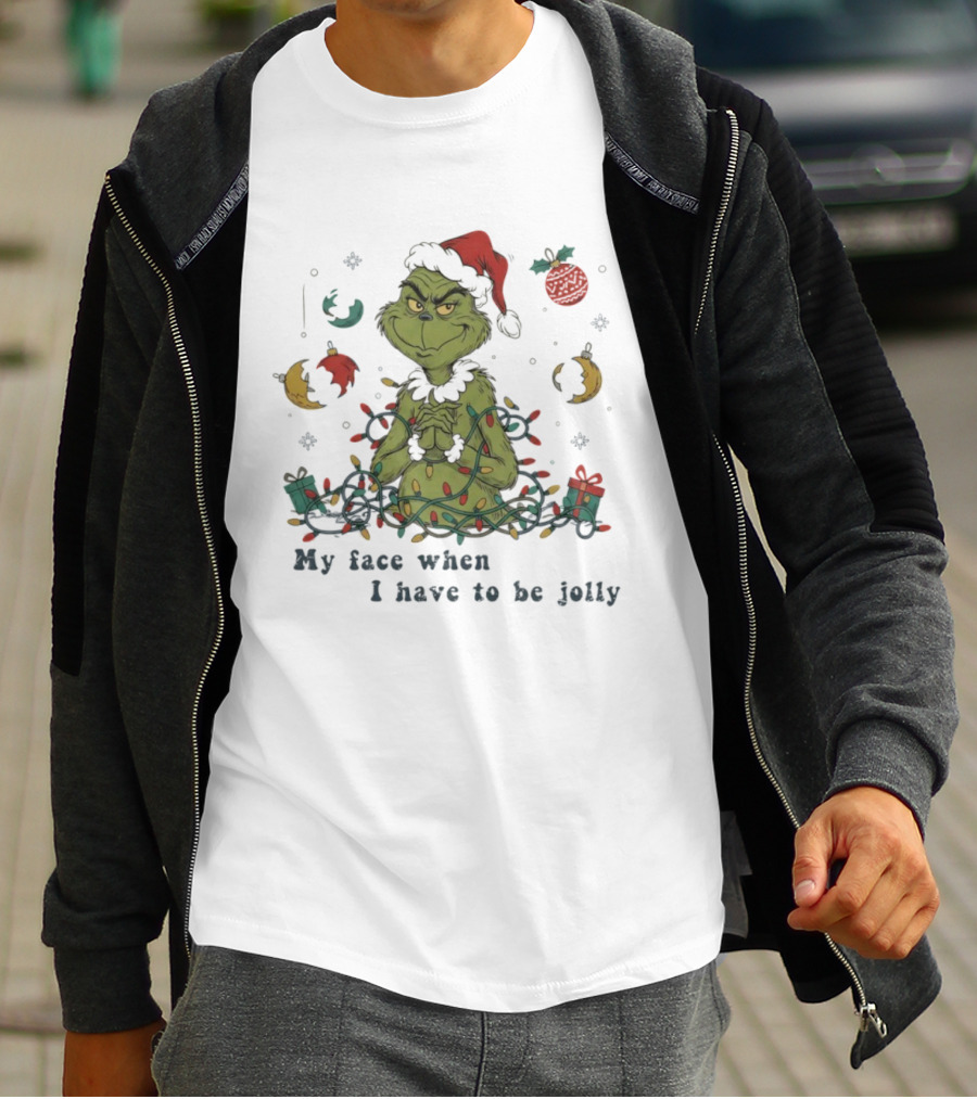 The Grinch My Face When I Have To Be Jolly Christmas Lights Santa Hat T-Shirt