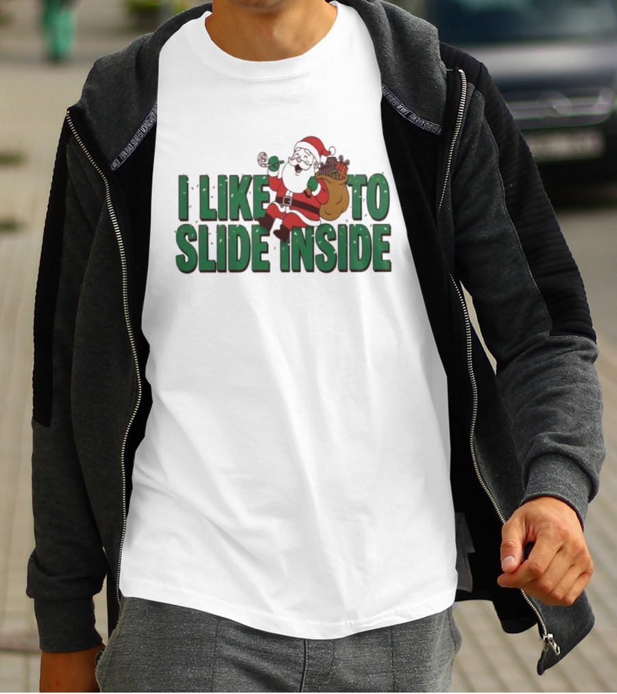 I Like To Slide Inside Funny Santa Claus Christmas T-Shirt