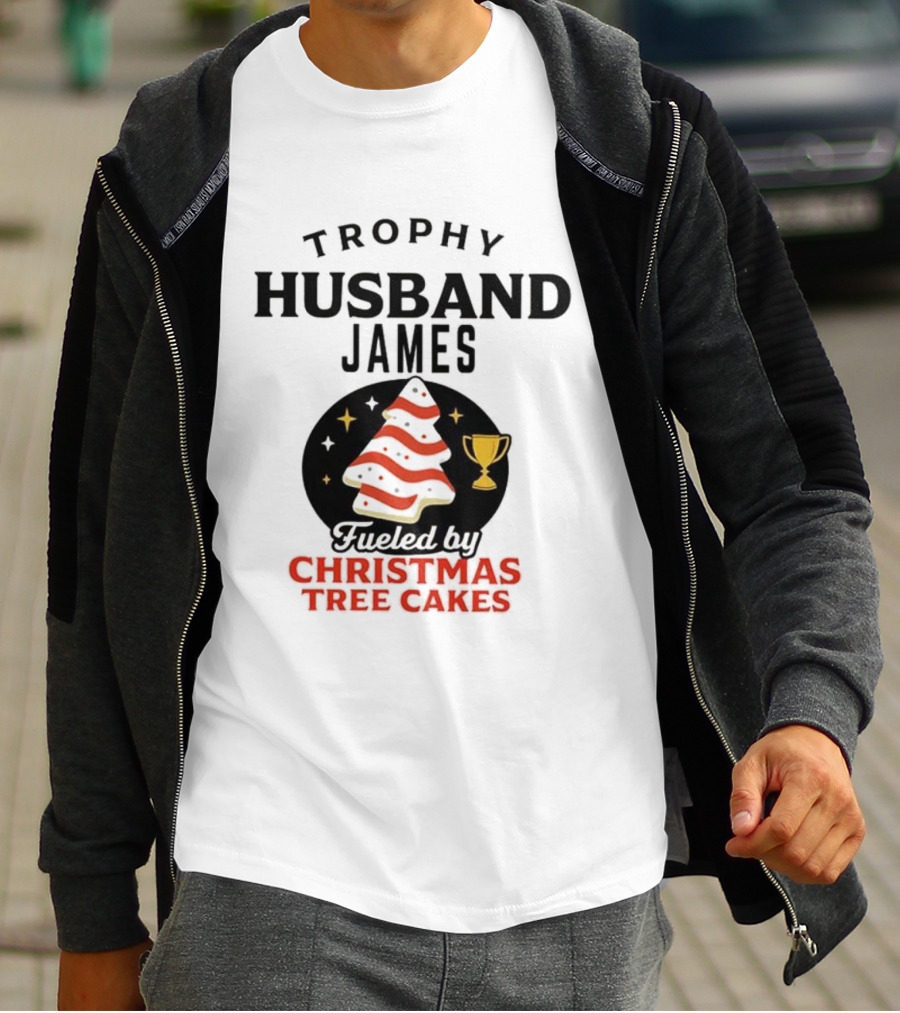 Trophy Husband James Christmas Tree Cakes Fueled By Perfection T-Shirt