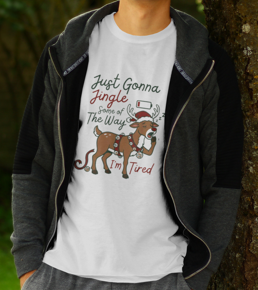 Just Gonna Jingle Some Of The Way I'm Tired Reindeer Christmas T-Shirt