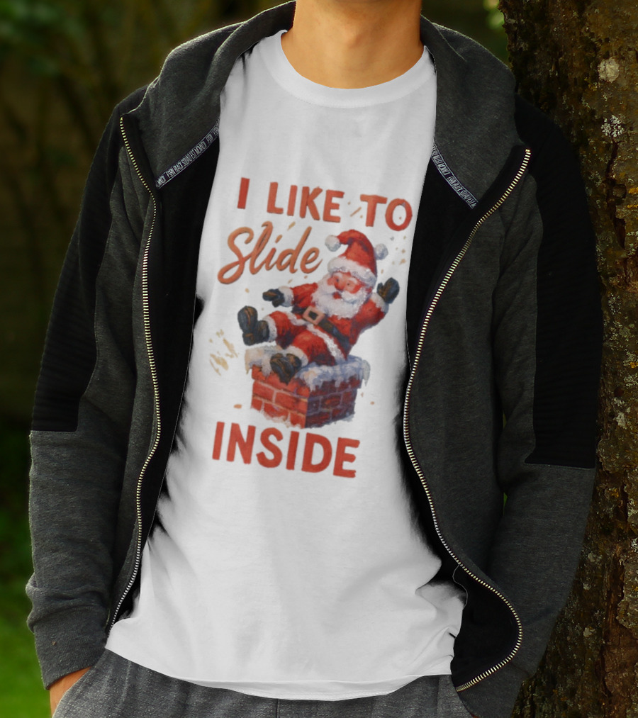 I Like To Slide Inside Santa Funny Christmas Holiday Humor T-Shirt
