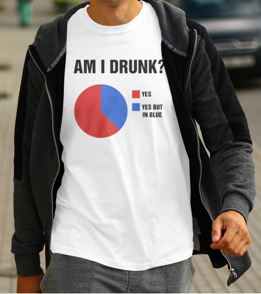 Am I Drunk Yes Yes But In Blue Pie Chart Humor T-Shirt