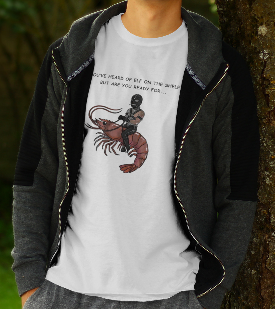 Gimp On A Shrimp You’ve Heard Of Elf On The Shelf But Are You Ready For T-Shirt