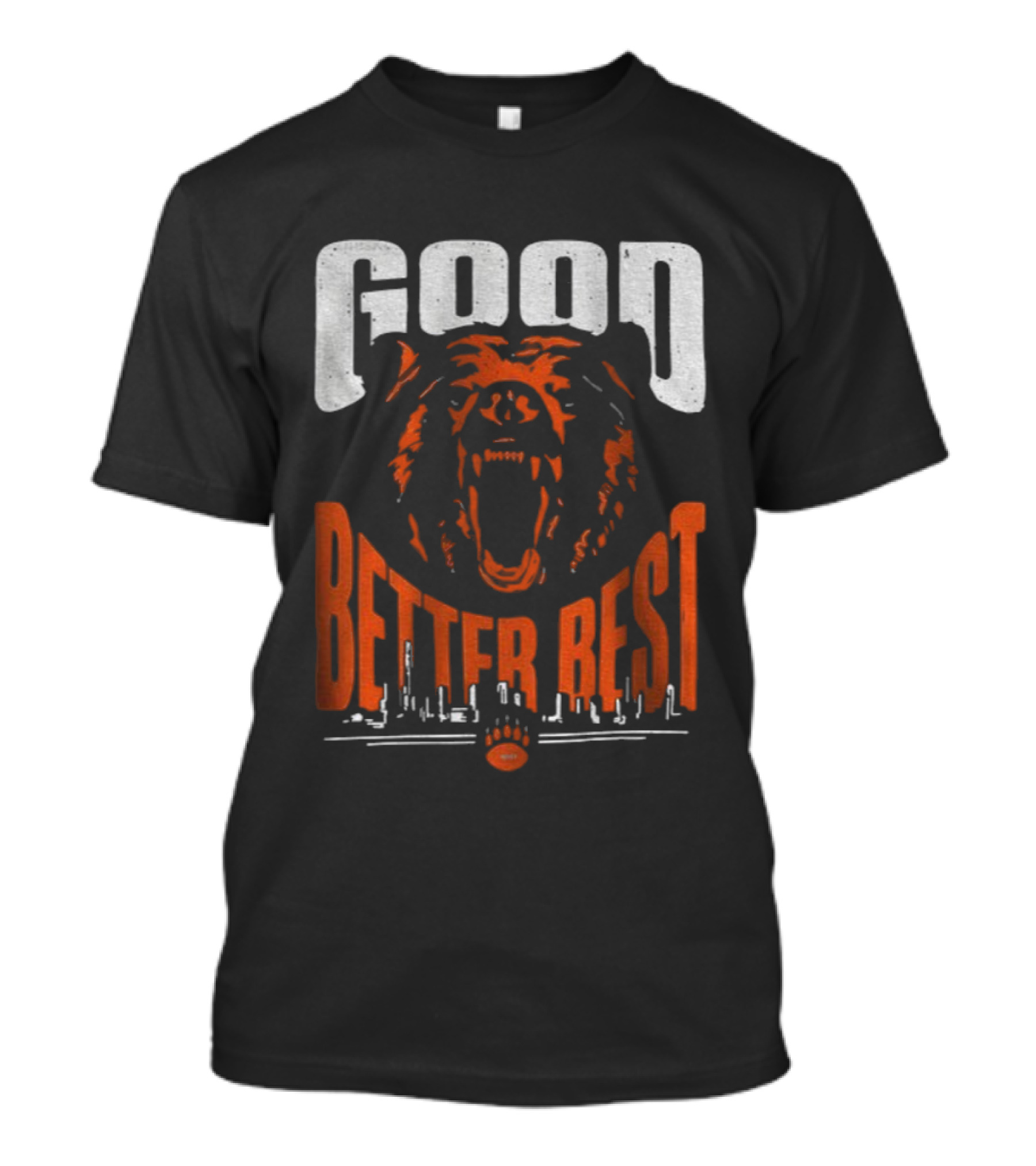 Bears Good Better Best Funny Football Roaring Bear Logo T-Shirt