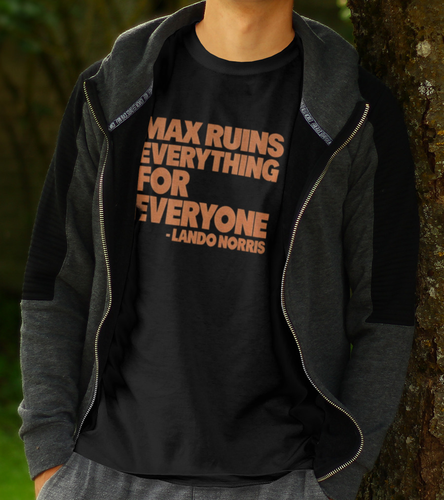 Max Ruins Everything For Everyone Lando Norris T-Shirt