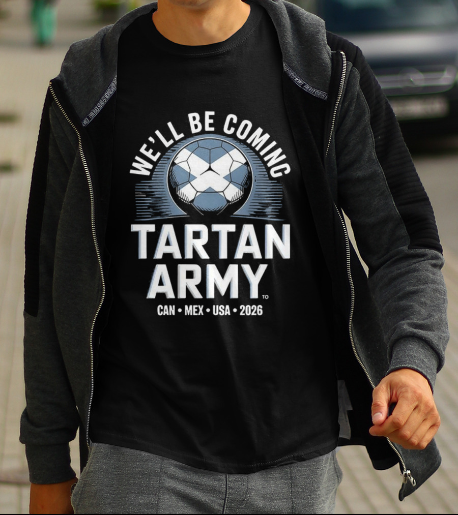 We'll Be Coming Tartan Army Scotland 2026 CAN MEX USA T-Shirt