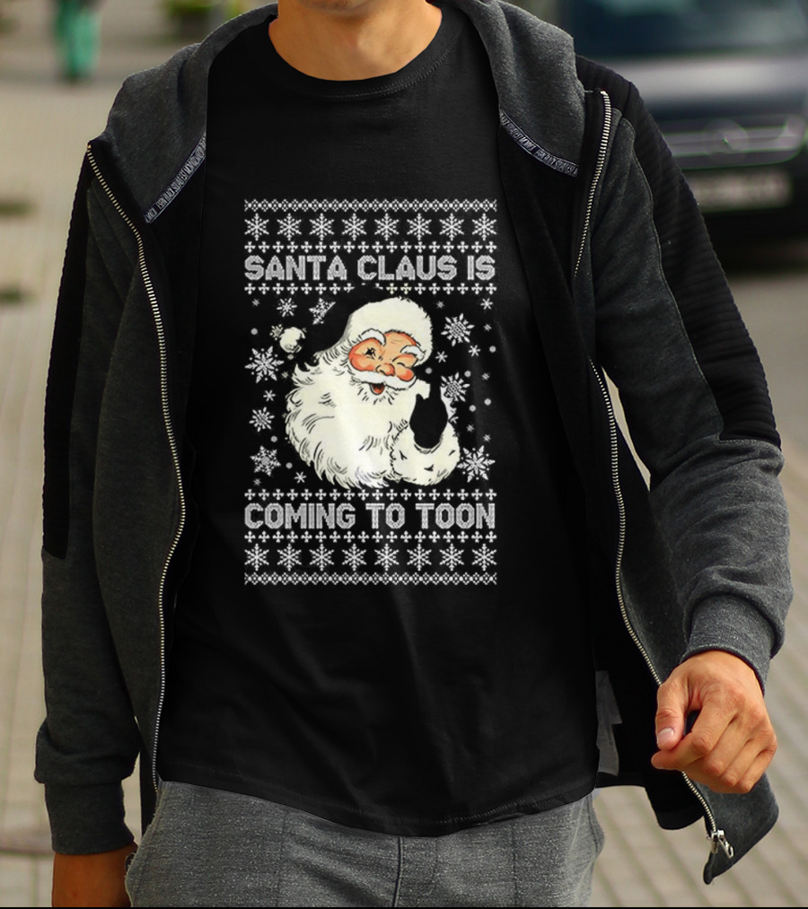 SANTA CLAUS IS COMING TO TOON UGLY CHRISTMAS SWEATER T-Shirt