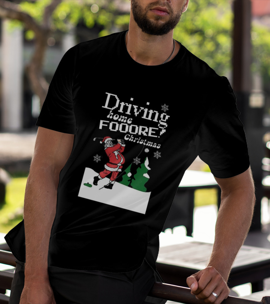 Driving Home Fooore Christmas Funny Santa Golf Xmas T-Shirt