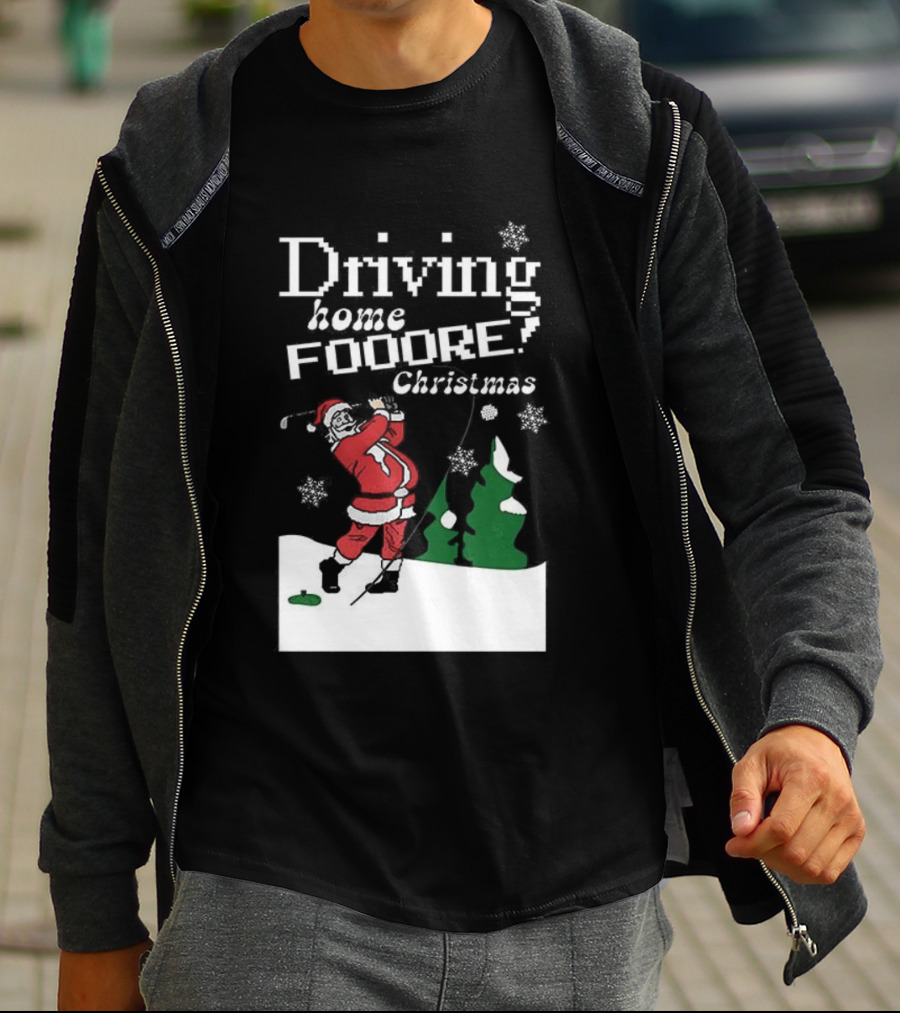 Driving Home Fooore Christmas Funny Santa Golf Xmas T-Shirt