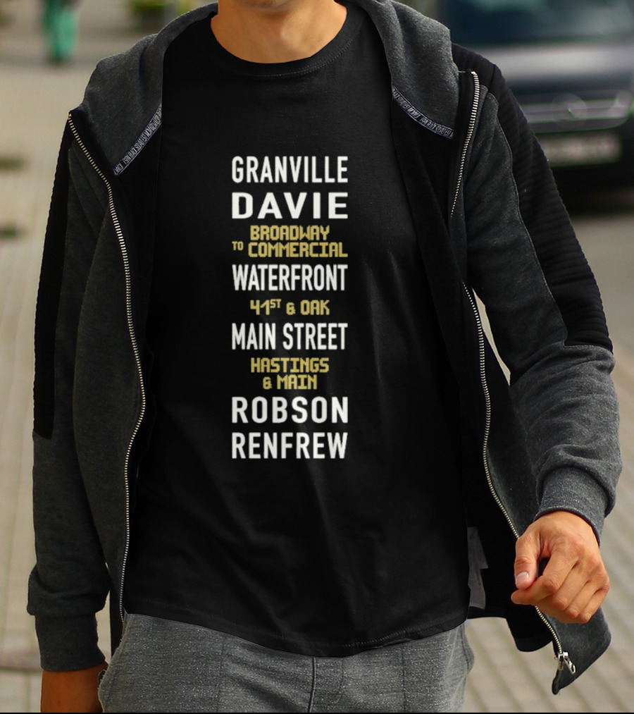 Granville Davie Broadway Waterfront Main Street Hastings Robson Renfrew T-Shirt