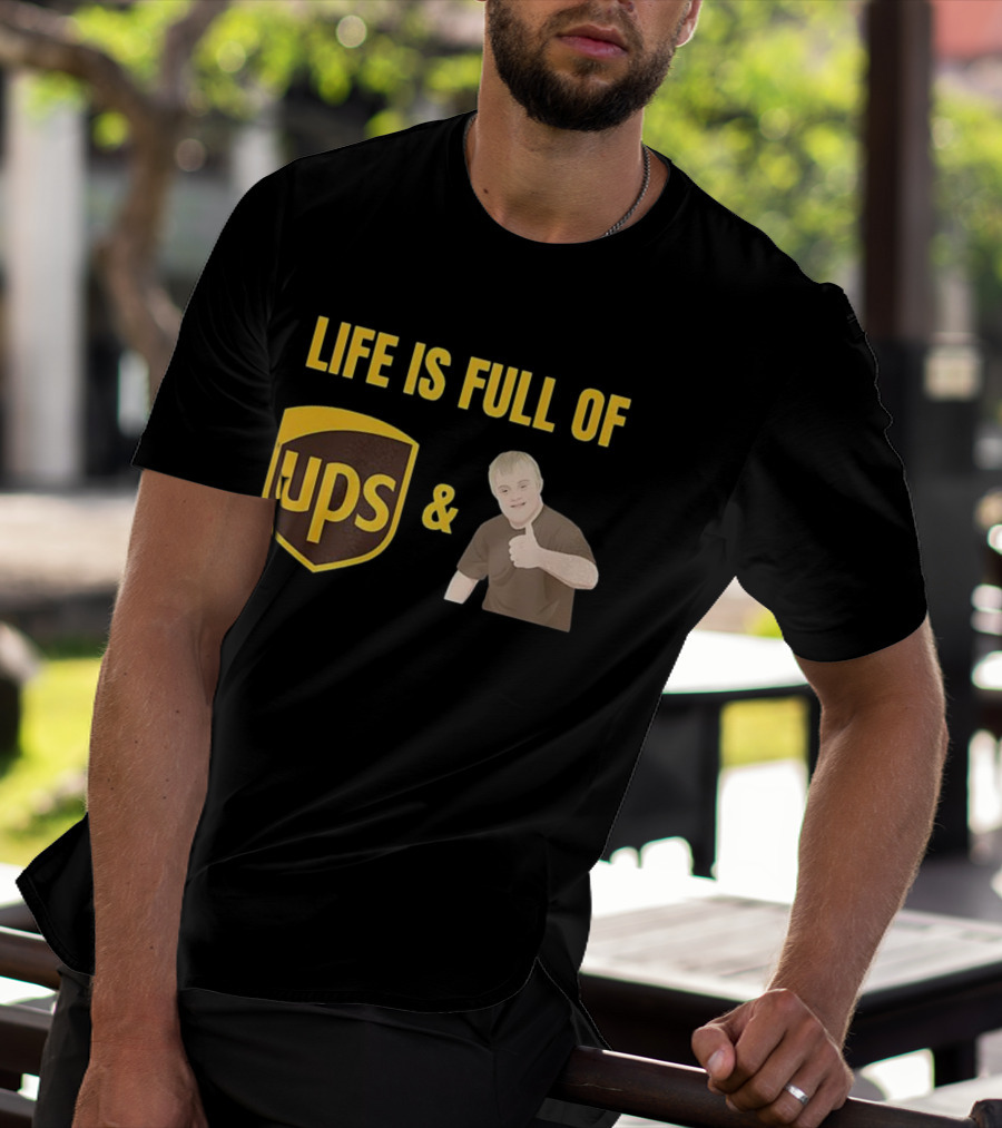 Life Is Full Of UPS And Downs T-Shirt