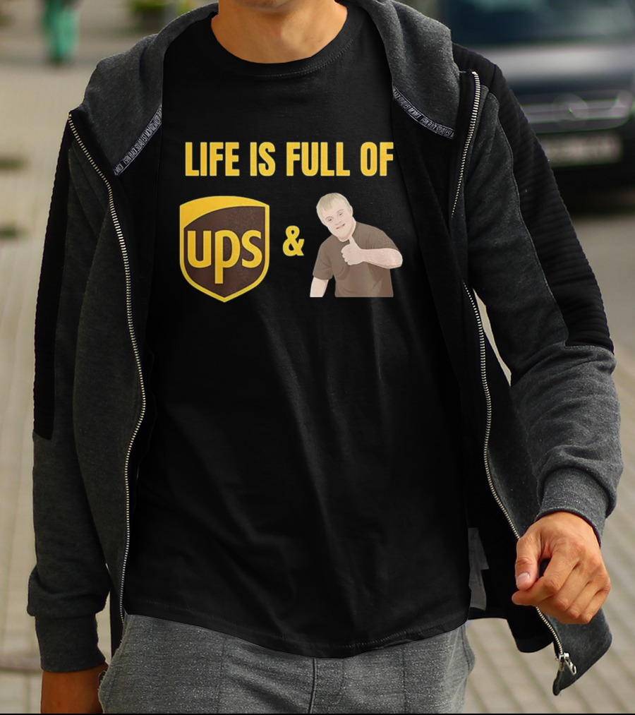 Life Is Full Of UPS And Downs T-Shirt