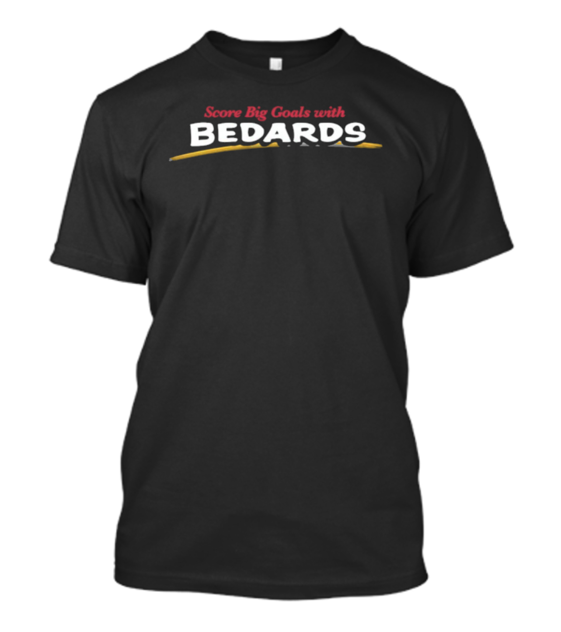 Bedards Score Big Goals Bold Statement T-Shirt
