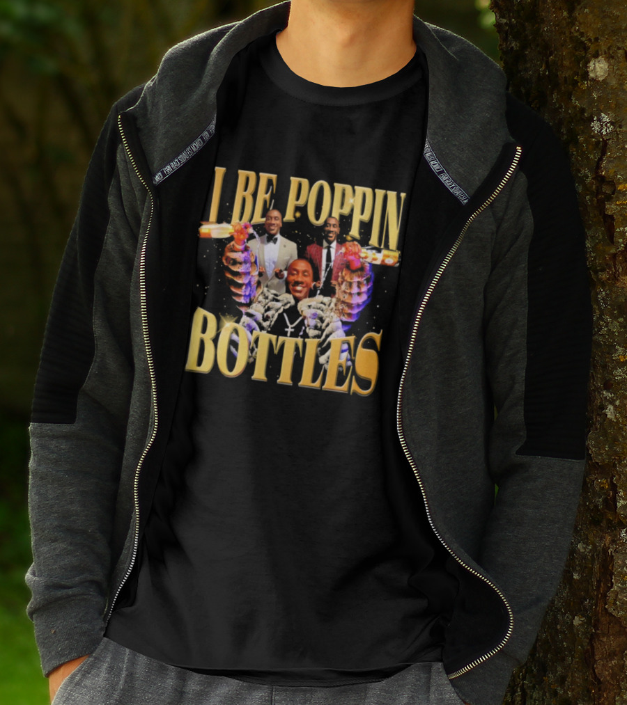 I Be Poppin Bottles Celebrities Celebration T-Shirt