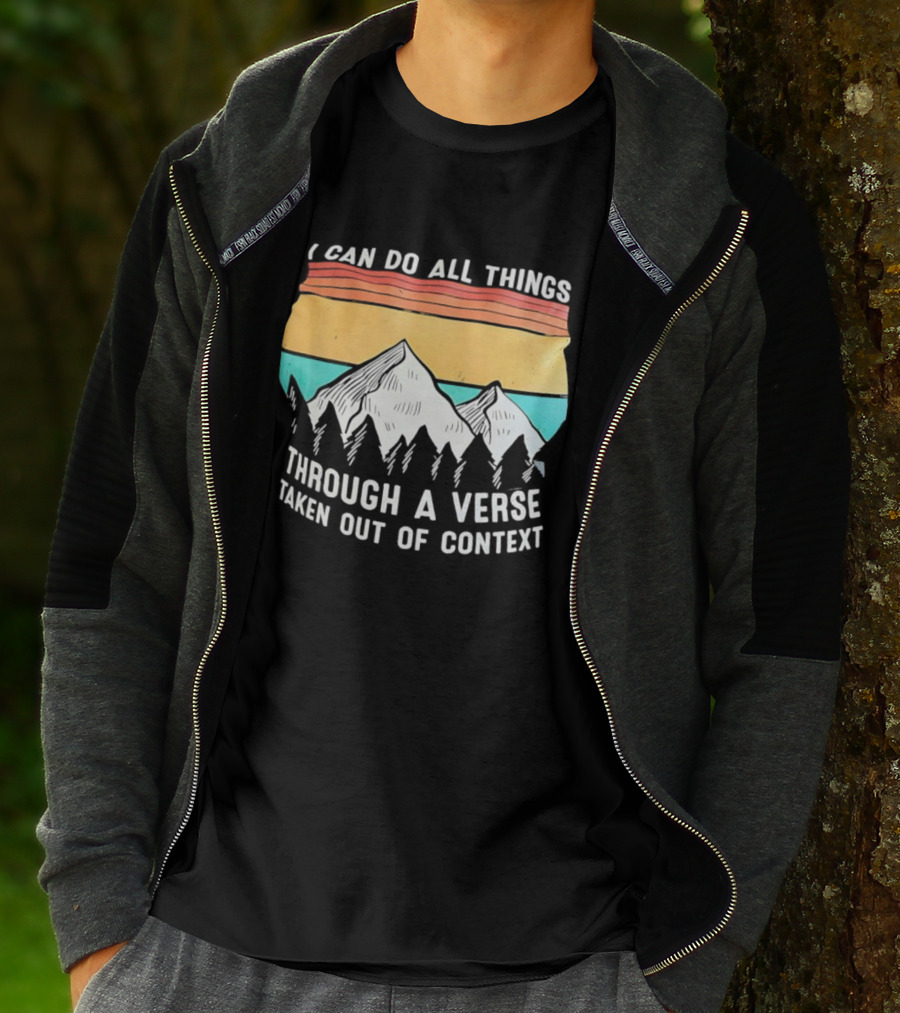 I Can Do All Things Through A Verse Taken Out Of Context Mountains Vintage Philippians T-Shirt
