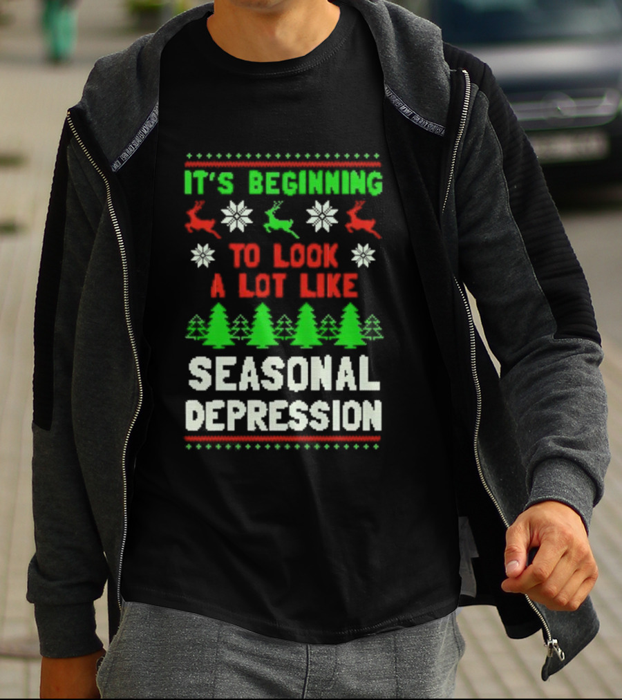 It's Beginning To Look A Lot Like Seasonal Depression Christmas T-Shirt