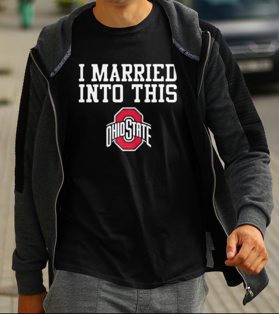 I Married Into This Ohio State Buckeyes T-Shirt