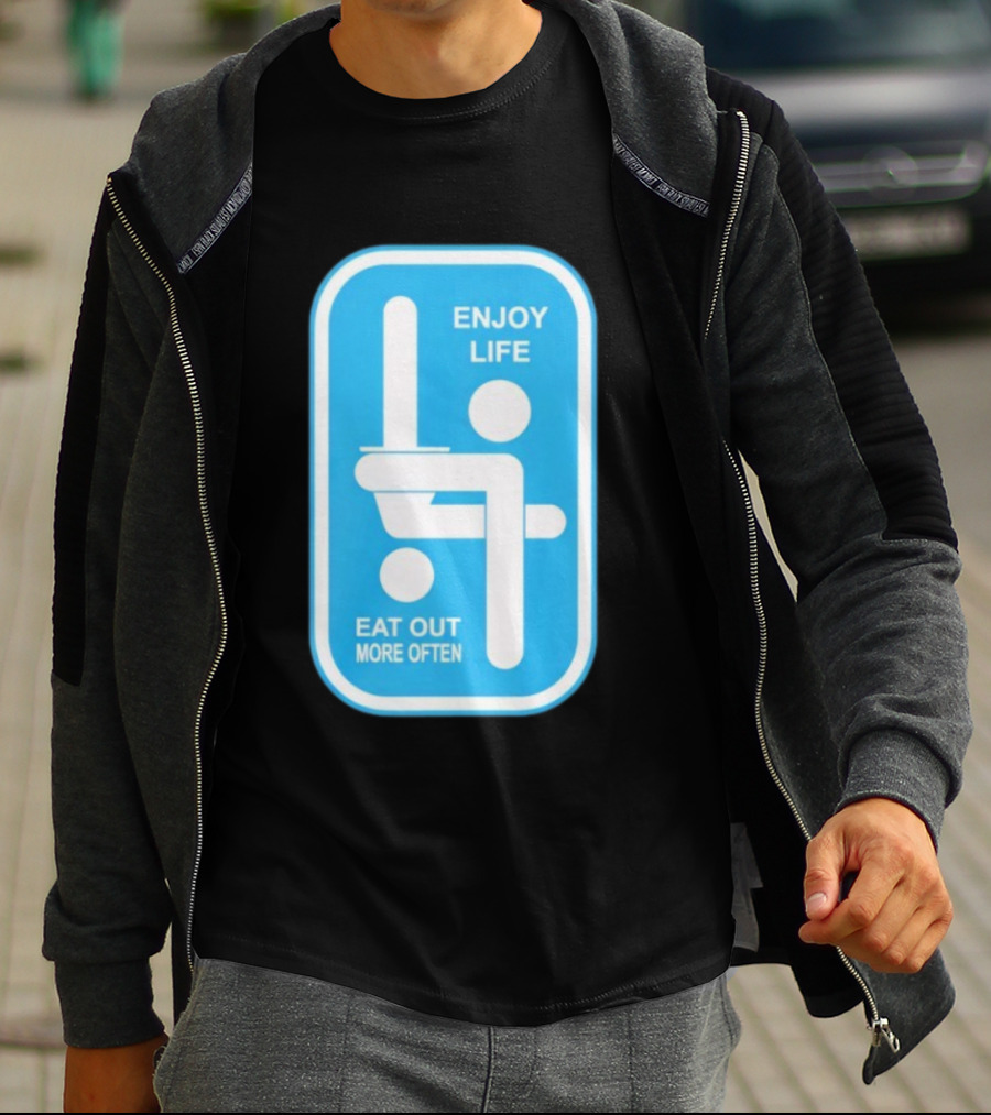 Enjoy Life Eat Out More Often Blue Sign With Humorous Symbol T-Shirt