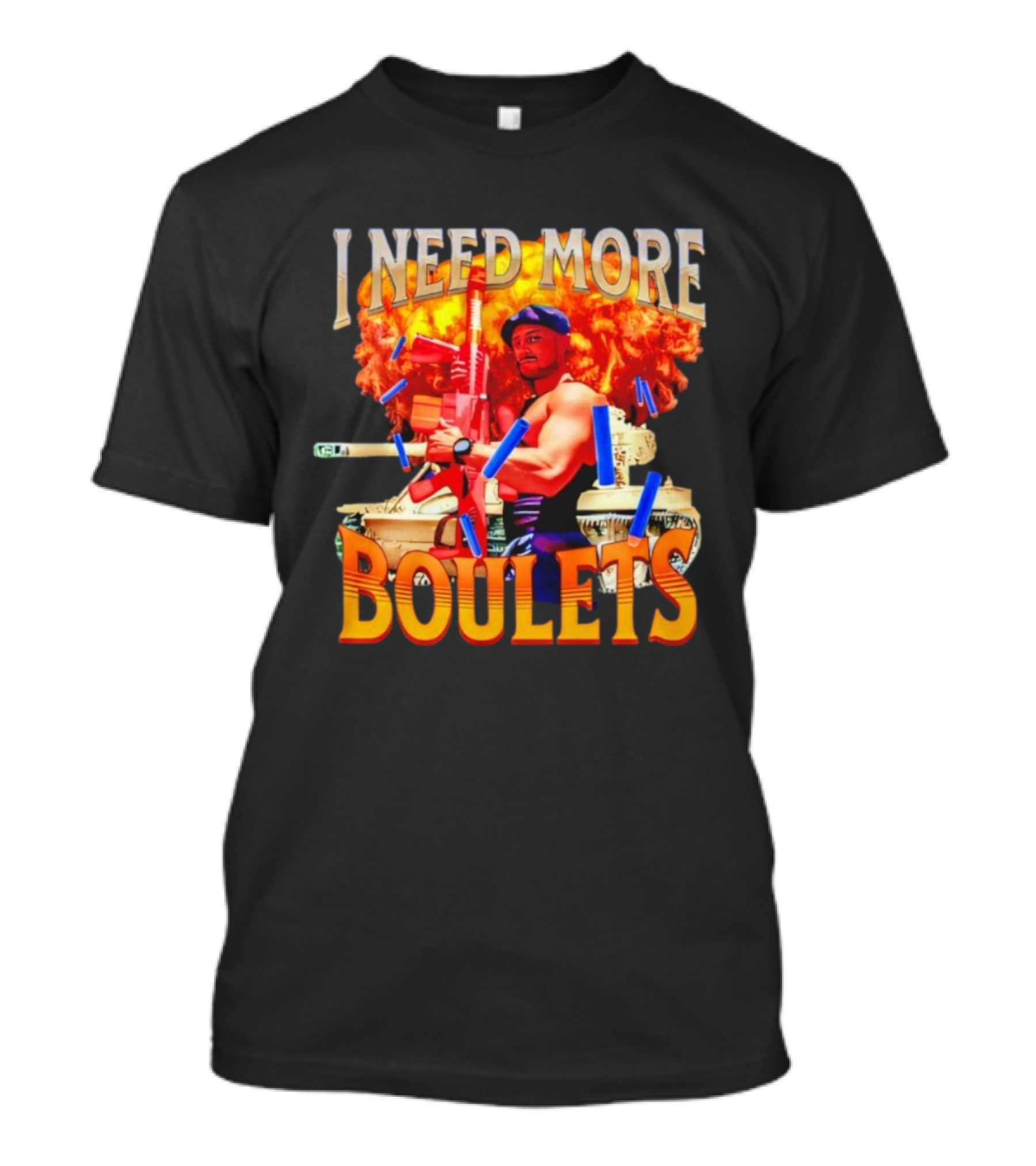 I Need More Boulets Action Hero Explosion Nerf Guns T-Shirt