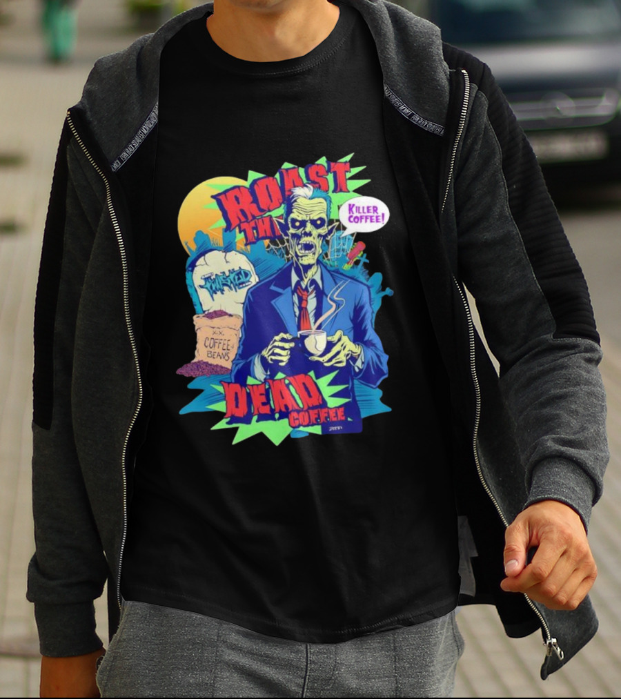 Killer Coffee Roast The Dead Rise Zombie Coffee Beans T-Shirt