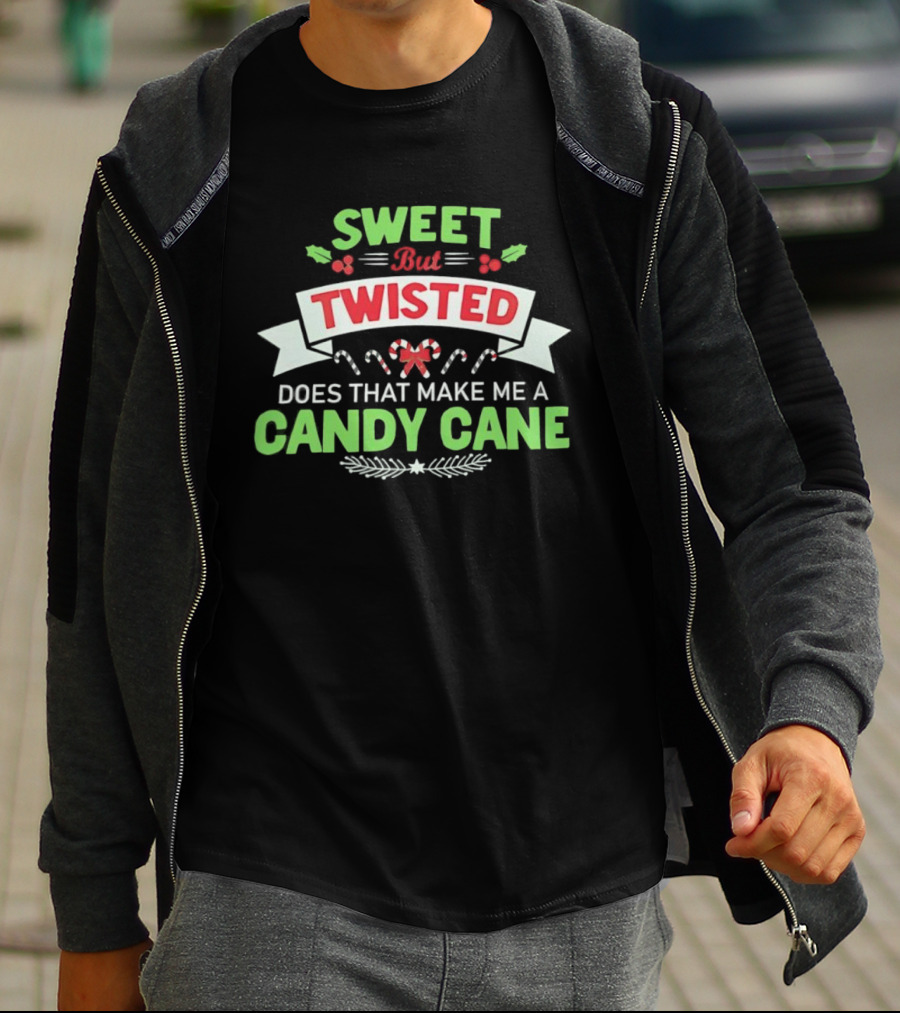Sweet But Twisted Does That Make Me A Candy Cane Holiday Theme T-Shirt