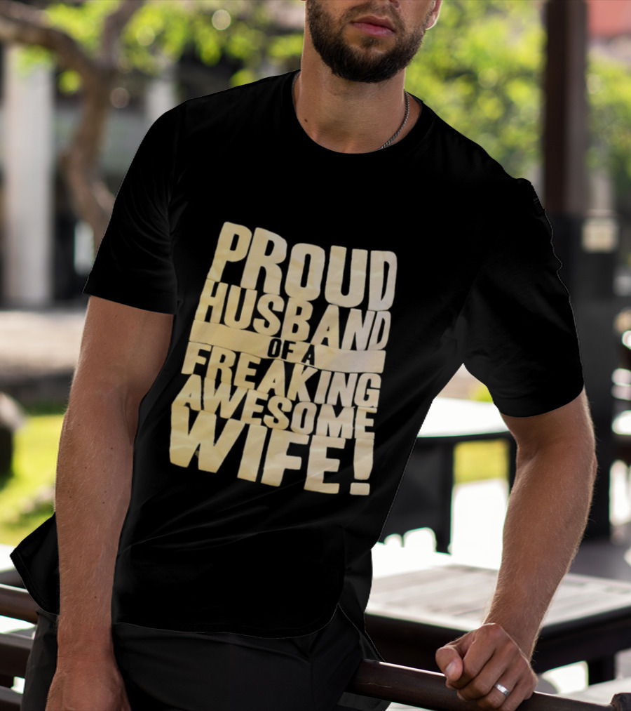 Proud Husband Of A Freaking Awesome Wife Celebration T-Shirt