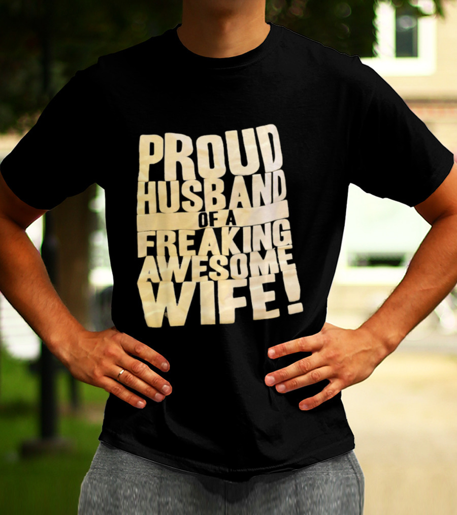 Proud Husband Of A Freaking Awesome Wife Celebration T-Shirt