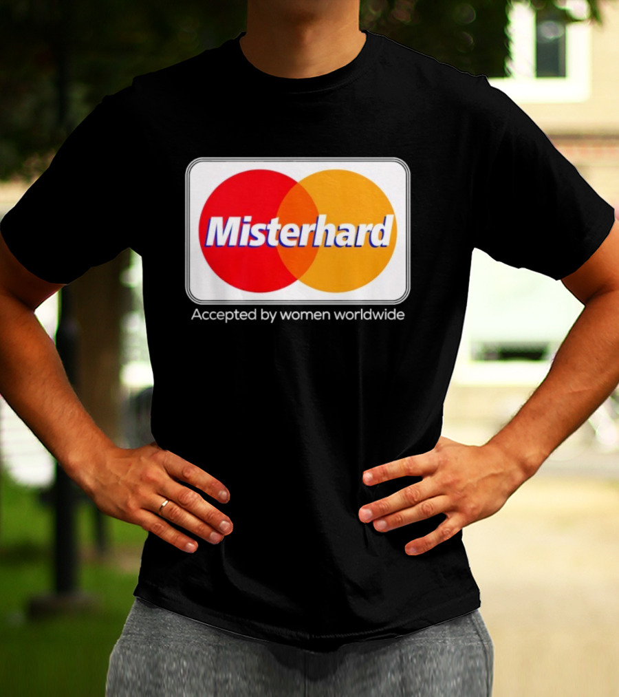 Misterhard Accepted By Women Worldwide Parody T-Shirt