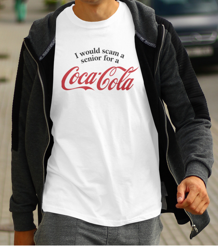 I Would Scam A Senior For A Coca-Cola T-Shirt