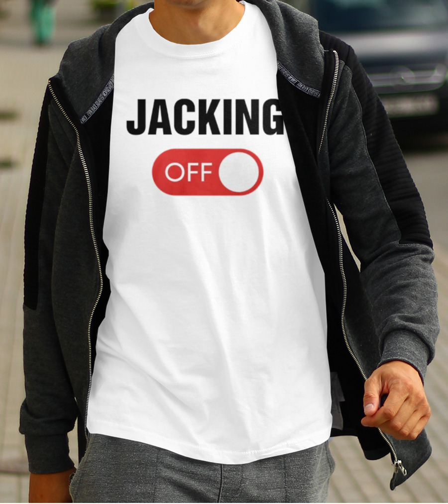 Jacking Off Switch Humor Statement T-Shirt