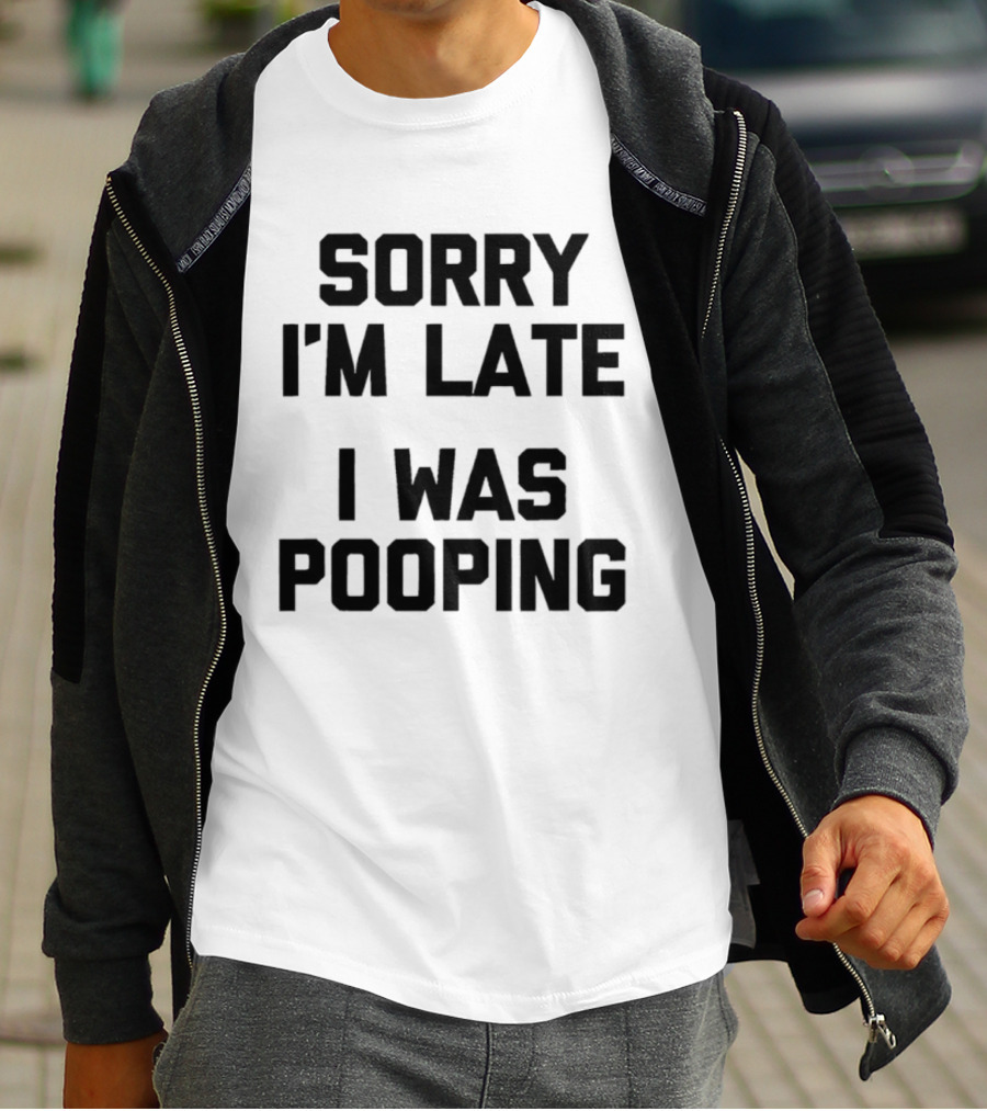 I'm Late I Was Pooping Funny Excuse T-Shirt