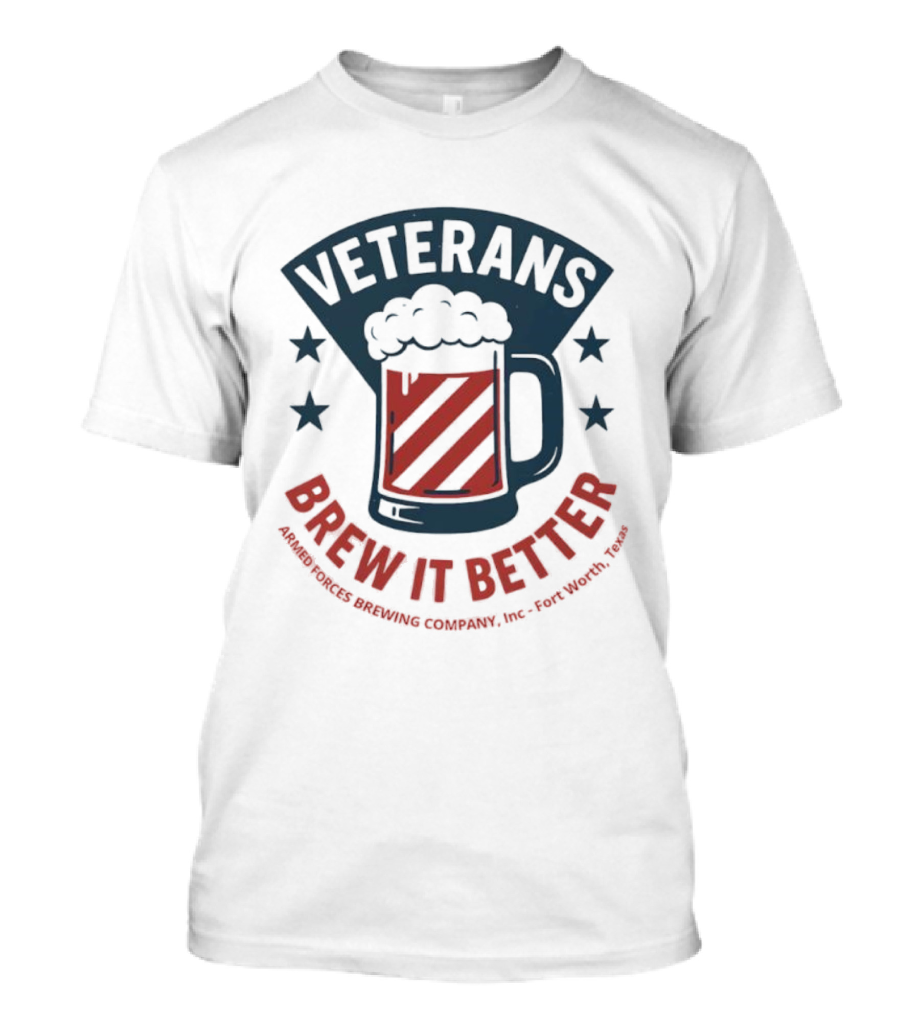 Veterans Brew It Better Armed Forces Brewing Company Inc Fort Worth Texas Beer Stars T-Shirt