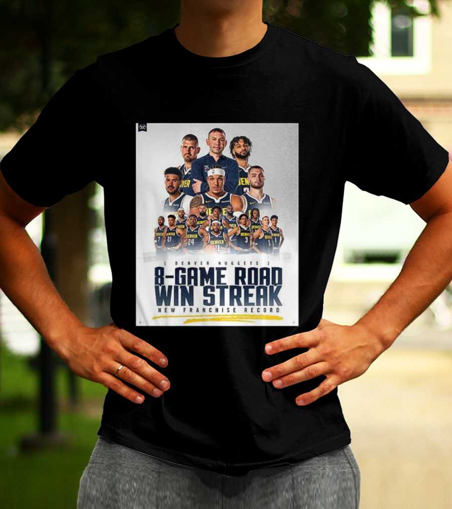 Denver Nuggets 8-Game Road Win Streak New Franchise Record T-Shirt