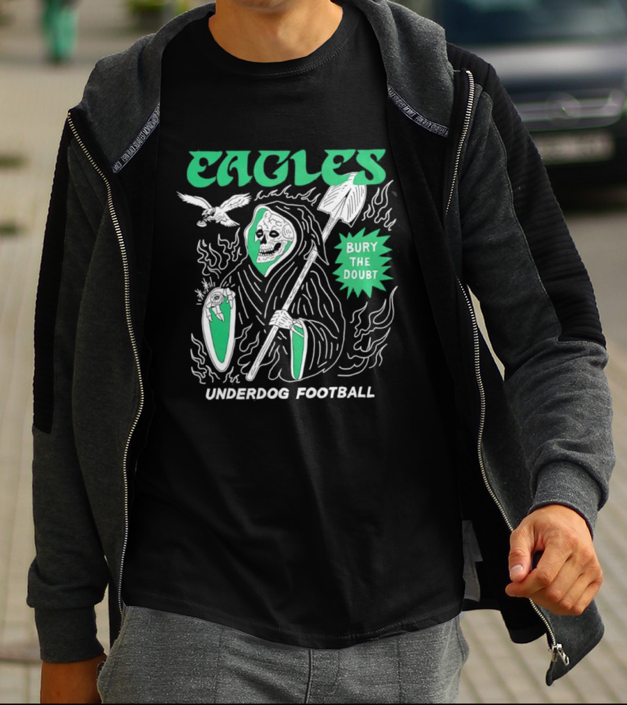Eagles Grim Reaper Bury The Doubt Underdog Football T-Shirt