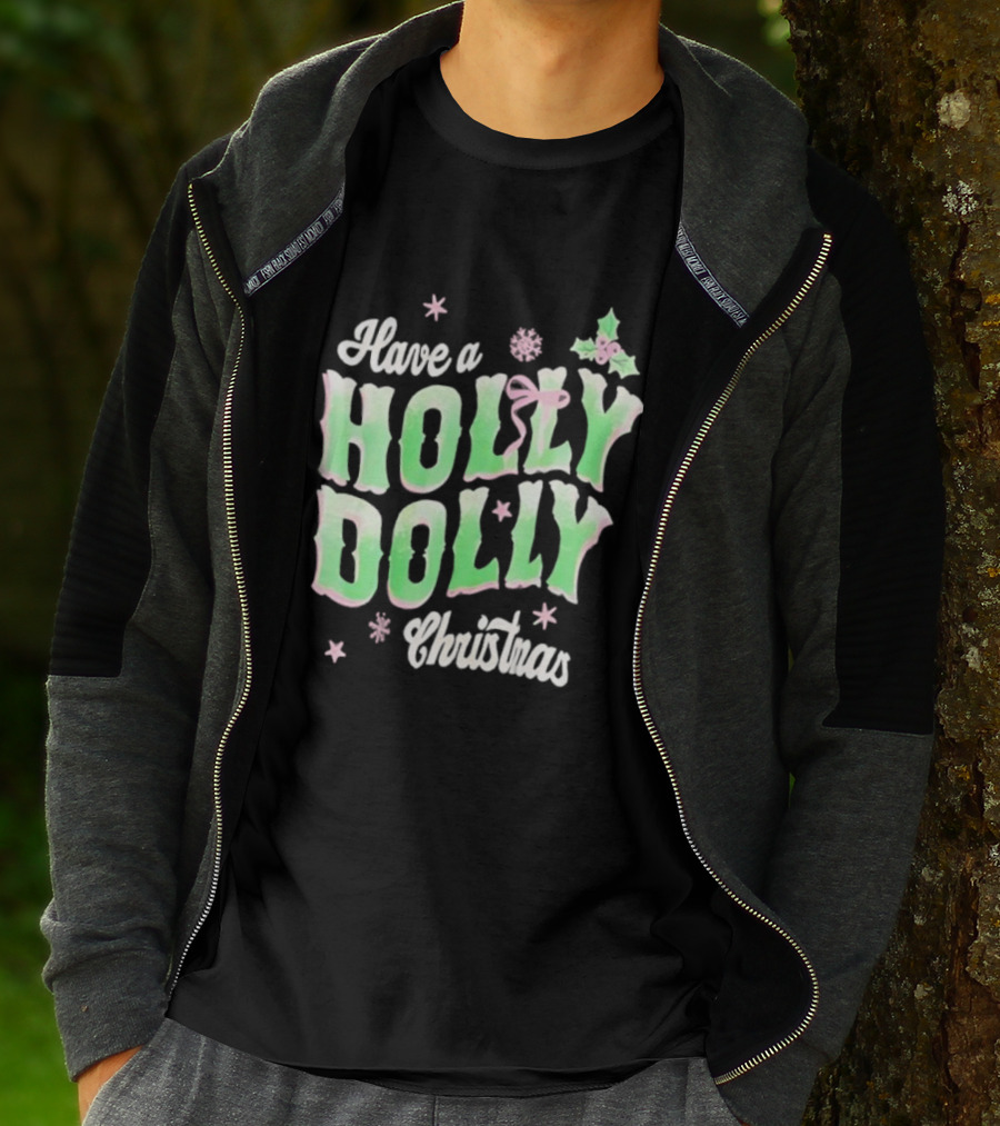 Have A Holly Dolly Christmas Holiday Season Green Pink Decor T-Shirt
