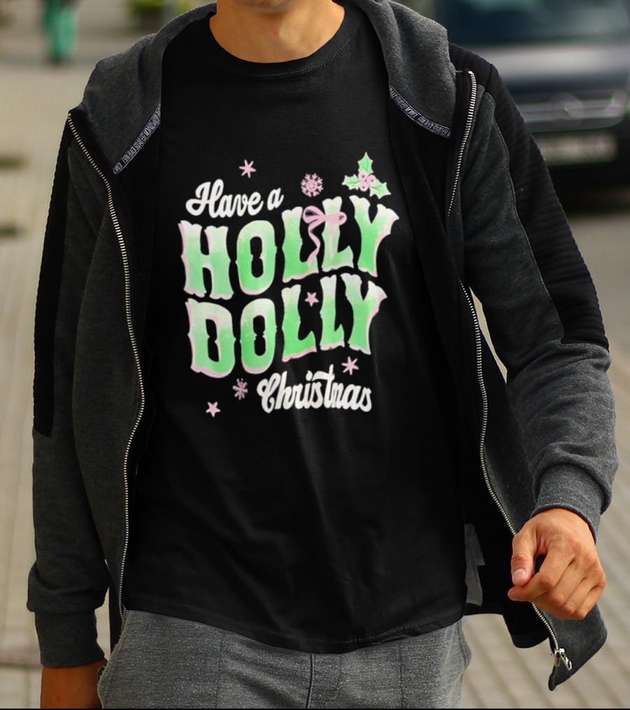 Have A Holly Dolly Christmas Holiday Season Green Pink Decor T-Shirt
