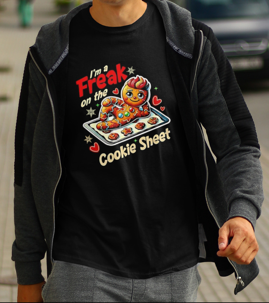 I'm A Freak On The Cookie Sheet Gingerbread Man T-Shirt