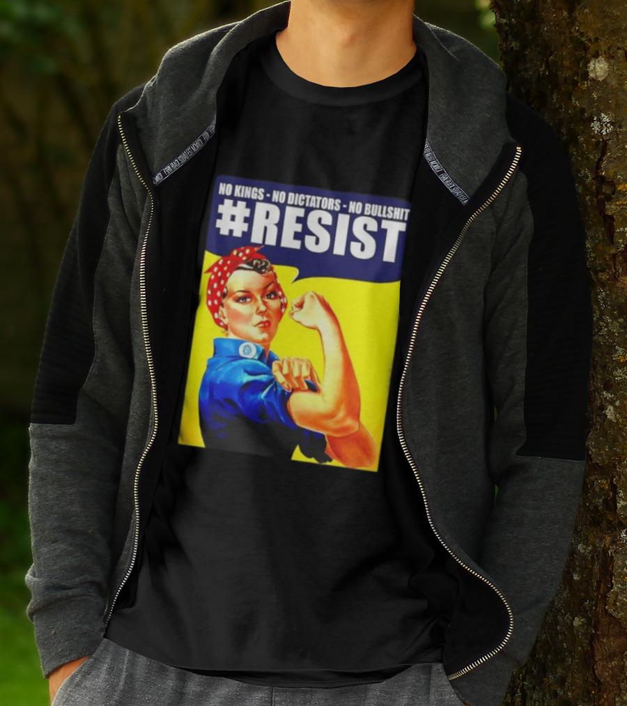 No Kings No Dictators No Bullshit Resist Rosie The Riveter T-Shirt